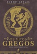 Os mitos gregos - eBook, Resumo, Ler Online e PDF - por Robert Graves