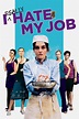 I Really Hate My Job (2007) – Movies – Filmanic