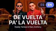 Daddy Yankee & Marc Anthony - De Vuelta Pa' La Vuelta (Lyrics / Letra ...