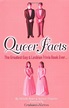 Queer Facts: The Greatest Gay and Lesbian... by Baker, Michelle