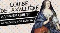 Mulheres na História #32: LOUISE DE LA VALLIÈRE, a virgem que se tornou ...