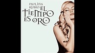 Paulina Rubio - Hoy Te Deje De Amar [El Tiempo Es Oro] 04 - YouTube