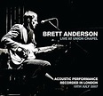 Brett Anderson - Live at Union Chapel 2007 (LIMITED EDITION ACOUSTIC ...