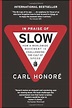 In Praise of Slow: How a Worldwide Movement Is Challenging the Cult of ...