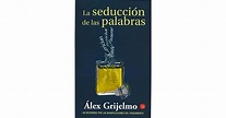 La seducción de las palabras by Álex Grijelmo
