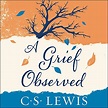 A Grief Observed by C. S. Lewis - Audiobook - Audible.com