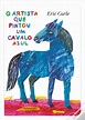 O Artista que Pintou um Cavalo Azul (ed. cartonada) de Eric Carle ...
