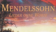 Mendelssohn: Songs Without Words - Lieder Ohne Worte (Full Album) - YouTube