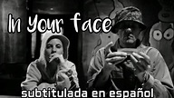 IN YOU FACE-Die Antwoord//subtitulada en español - YouTube
