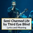 "Semi-Charmed Life" Lyrics & Meaning (Third Eye Blind)