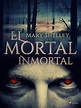 El mortal inmortal - Libro electrónico - Mary Shelley - Storytel