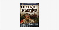 ‎Le Morte d’Arthur Video Enhanced on Apple Books