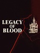 Legacy of Blood - Full Cast & Crew - TV Guide