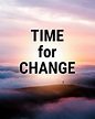TIME for CHANGE | Quotelia