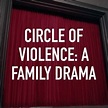 Circle of Violence: A Family Drama - Rotten Tomatoes