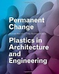 Permanent Change: Plastics in Architecture and Engineering: Bell ...