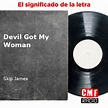 La historia y el significado de la canción 'Devil Got My Woman - Skip ...