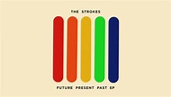 EP Stream: The Strokes - "Future Present Past" - Album of the Year