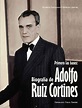 Primero las bases: Biografía de Adolfo Ruiz Cortines | Editorial Las Animas