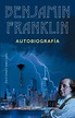 Benjamín Franklin. Autobiografía. FRANKLIN BENJAMIN. Libro en papel ...