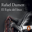 El Espía del Inca by Rafael Dumett - Audiobooks on Google Play