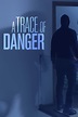 A Trace of Danger | Rotten Tomatoes