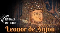 Leonor de Anjou, La Reina que Fue Ignorada por Todos, Reina Consorte de ...