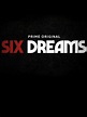 Six Dreams - Serie 2018 - SensaCine.com