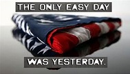 the only easy day was yesterday | Folded american flag, Folded flag ...