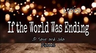 IF THE WORLD WAS ENDING song by: JP Saxe and Julia Michaels(LYRICS ...