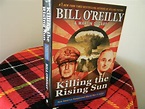 Killing the Rising Sun: How America Vanquished World War II Japan (Bill ...