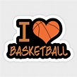 I Love Basketball - I Love Basketball - Sticker | TeePublic