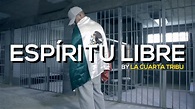 Espíritu Libre - La Cuarta Tribu (Canción desde la cárcel) - YouTube