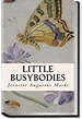 Little Busybodies | Jeannette Augustus Marks and Julia Moody ...