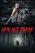 Horror Movie HE'S OUT THERE Debuts New Poster!