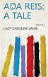 Ada Reis: a tale Volume 3 eBook : Lady Caroline Lamb: Amazon.co.uk ...