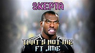 Skepta - That's Not Me (ft D Double E, Tempa T, President T,Sox ...