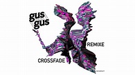 GusGus - Crossfade (Michael Mayer Mix) 'Crossfade Remixe' EP - YouTube