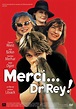 Merci... Dr Rey ! : bande annonce du film, séances, streaming, sortie, avis