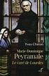 Marie-Dominique Peyramale. Le curé de Lourdes de Yves Chiron - Les ...