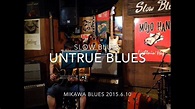 Untrue Blues /MB.Kamy /MikawaBlues /MB-20150610 /スローブルース - YouTube