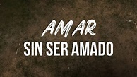 José José - Amar Sin Ser Amado (Letra / Lyrics) - YouTube