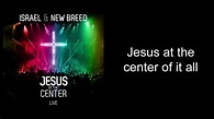 Israel Houghton & New Breed - Jesus At the Center (Studio Version ...