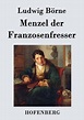Menzel der Franzosenfresser von Ludwig Börne - Buch - buecher.de