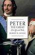 Peter the Great: His Life and World - Alchetron, the free social ...