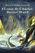 El caso de Charles Dexter Ward (ebook), Howard Phillips Lovecraft ...