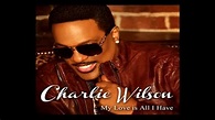 My Love Is All I Have - Charlie Wilson | Video Clip, MV chất lượng cao