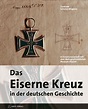 JF-Buchdienst | Das Eiserne Kreuz in der deutschen Geschichte ...