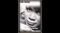 B.A.B.Y. OH BABY - Carla Thomas - YouTube