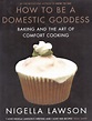 How To Be A Domestic Goddess : Baking And The Art Of Comfort Cooking ...